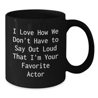 Load image into Gallery viewer, Funny Actor Gifts for Him from Friends, Actor Lover Men's Unique Black Coffee Mugs, Christmas Holiday Season Favorites Quote - Additional