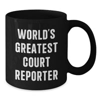 Load image into Gallery viewer, Funny Court Reporter Gifts from Friends for Court Reporter Graduation Unique Mugs, World's Greatest Court Reporter Print, Black Coffee Mug - Additional