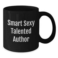 Load image into Gallery viewer, Smart Sexy Talented Author Birthday Unique Gift Ideas, Funny Author Mug, Gifts from Men to Author, Author Black Coffee Mug for Author Friends - Additional