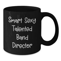 Load image into Gallery viewer, Funny Gifts from Friends for the Smart Sexy Talented Band Director Birthday Unique Mugs Black Coffee - Additional
