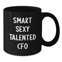 Load image into Gallery viewer, Funny Quotes for Smart Sexy Talented CFO, Black Coffee Mug Gifts from Friends to CFO on Birthday Unique Gifts - Additional