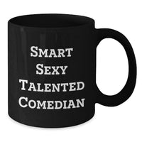 Load image into Gallery viewer, Funny Comedian Gifts for Him, Smart Sexy Talented Comedian Quote, Black Coffee Mug, Birthday Unique Gifts from Friends - Additional