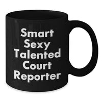 Load image into Gallery viewer, Funny Court Reporter Gifts from Friends, Court Reporter Black Coffee Mug, 'Smart Sexy Talented Court Reporter' Quote, Birthday Unique Gifts for Court Reporter - Additional
