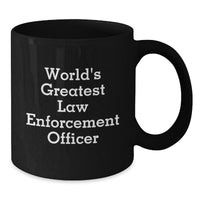 Load image into Gallery viewer, World&#39;s Greatest Law Enforcement Officer Funny Black Coffee Mug, Gifts from Friends to Law Enforcement Officer, Birthday Unique Gifts - Additional
