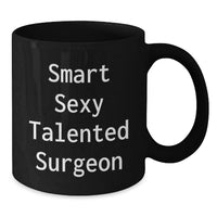 Load image into Gallery viewer, Funny Gifts from Family to Smart Sexy Talented Surgeon, Black Coffee Mug for Surgeon Lover, Christmas Unique Presents - Additional