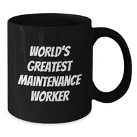 Load image into Gallery viewer, Funny Maintenance Worker Gifts for Men, Unique Black Coffee Mug from Friends, Best 'World's Greatest Maintenance Worker' Quote Mug for Christmas Unique Gifts - Additional