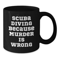 Load image into Gallery viewer, Gifts from Friends for Scuba Diving Enthusiasts, Funny Scuba Diving Quote Black Coffee Mug, Perfect Graduation Unique Gifts for Men, Women, or Coworkers - Additional