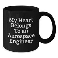 Load image into Gallery viewer, Funny 'My Heart Belongs To An Aerospace Engineer' Gifts for the Aerospace Engineer in Your Life - Black Ceramic Coffee Mug, Perfect Graduation Unique Gifts from Friends or Family - Additional