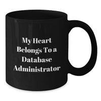 Load image into Gallery viewer, Funny Gifts for Database Administrator, Christmas Unique Mug, 'My Heart Belongs To A Database Administrator', Black Coffee Mug Gifts from Friends - Additional
