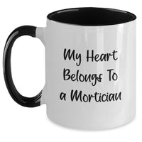 Load image into Gallery viewer, Funny Mortician Quotes Gifts from Men to Mortician Friends on Valentine's Unique Two Tone Coffee Mugs - Main