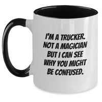 Load image into Gallery viewer, Funny Trucker Gifts for Men - Two Tone Coffee Mug, 'I'm A Trucker. Not A Magician But I Can See Why You Might Be Confused.' - Christmas Unique Gifts from Family - Main