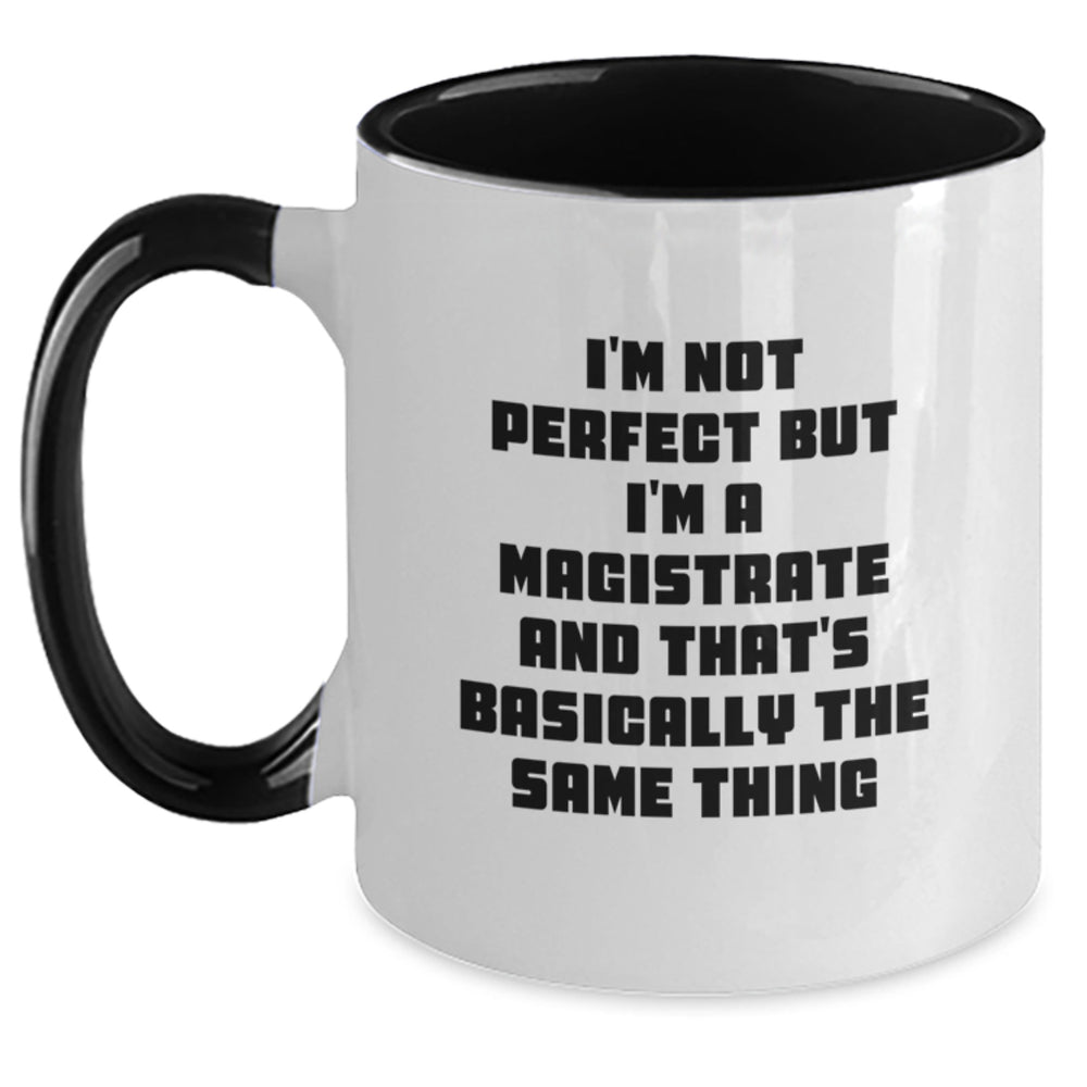 Magistrate Humor Gifts from Friends to Family - Two Tone Coffee Mug, Funny Quote, Graduation Unique Gifts for Men or Women - Main