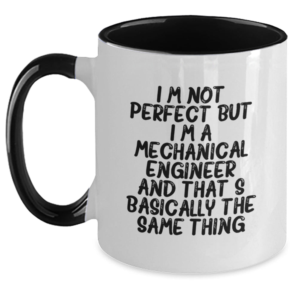 Funny Mechanical Engineer Gifts from Men to Friends, Two Tone Coffee Mugs for Graduation, 'I'm Not Perfect But I'm A Mechanical Engineer And That's Basically The Same Thing' - Main