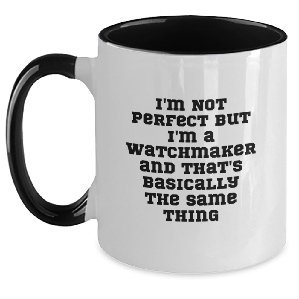 Funny Watchmaker Gifts from Friends, Watchmaker Two Tone Coffee Mug for Birthday, 'I'm Not Perfect But I'm A Watchmaker And That's Basically The Same Thing', Unique Birthday Unique Gifts for Men - Main