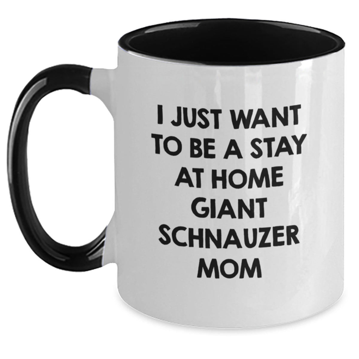Funny Giant Schnauzer Dog Mom Graduation Gifts from Friends for Women - 'I Just Want To Be A Stay At Home Giant Schnauzer Mom' Two Tone Coffee Mug - Main