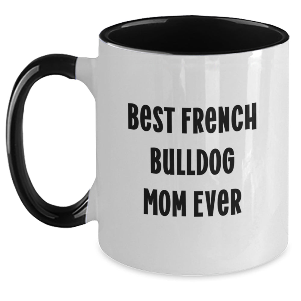 Funny French Bulldog Mom Ever Two Tone Coffee Mugs, Gifts from Friends, Unique Graduation Favorites for French Bulldog Lovers, 'Best Mom Ever' Quote - Main