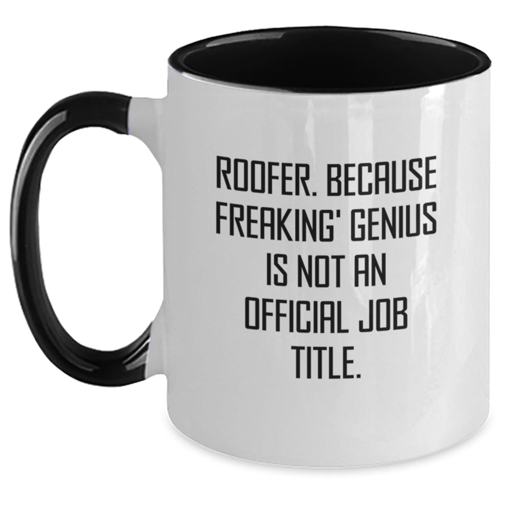 Funny Roofer Gifts from Friends - Two Tone Coffee Mug with Quote, 'Roofer. Because Freaking' genius Is Not An Official Job Title.' for Men or Women, Birthday Unique Gifts - Main