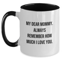 Load image into Gallery viewer, Funny Mommy Gifts from Friends, Family, and Loved Ones - My Dear Mommy Two Tone Coffee Mug, Birthday Unique Presents for Mommy, Mommy Love Quote - Main
