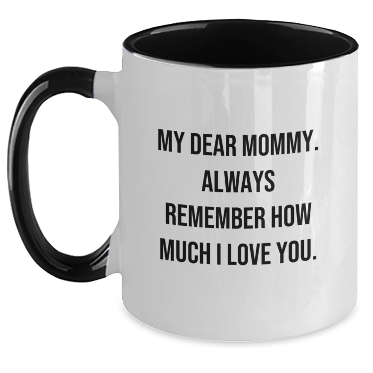 Funny Mommy Gifts from Friends, Family, and Loved Ones - My Dear Mommy Two Tone Coffee Mug, Birthday Unique Presents for Mommy, Mommy Love Quote - Main