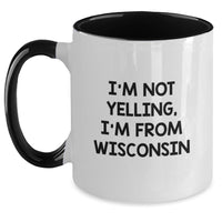 Load image into Gallery viewer, Wisconsin Gifts from Friends to Family Birthday Unique Two Tone Coffee Mug Funny Quote 'I'm Not Yelling, I'm From Wisconsin' - Main