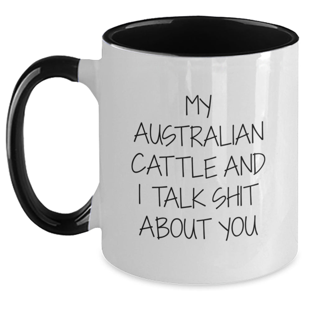 Funny Australian Cattle Dog Gifts from Friends for Australian Cattle Dog Lovers, Two Tone Coffee Mug - My Australian Cattle And I Talk Shit About You Quote, Birthday Unique Gifts - Main