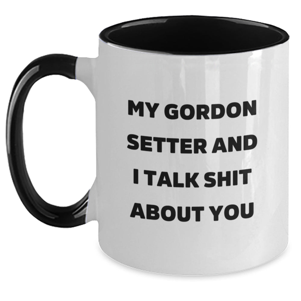 Funny Gordon Setter Dog Gifts - My Gordon Setter And I Talk Shit About You Two Tone Coffee Mug for Birthday, Gifts from Friends to Family - Main