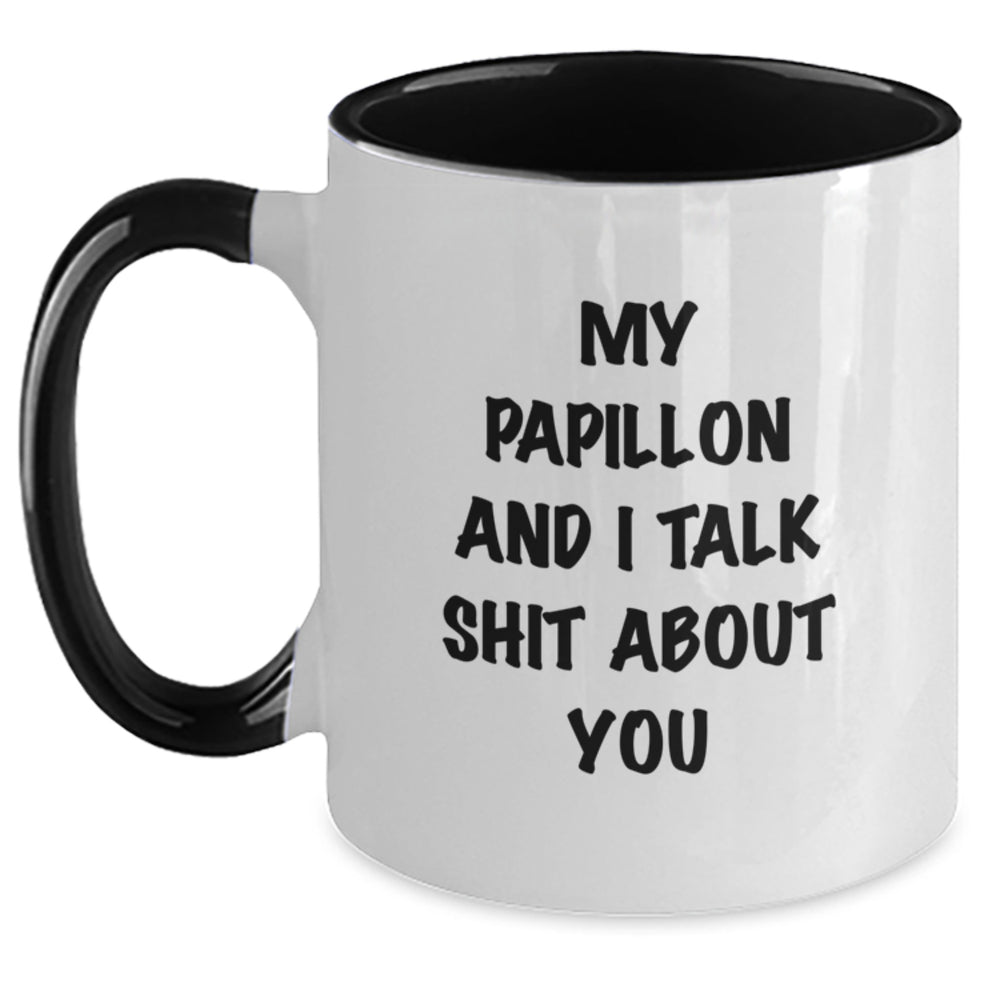 Papillon Dog Lovers Funny Two Tone Coffee Mugs Gifts from Friends and Family for Birthday, My Papillon And I Talk Shit About You - Main