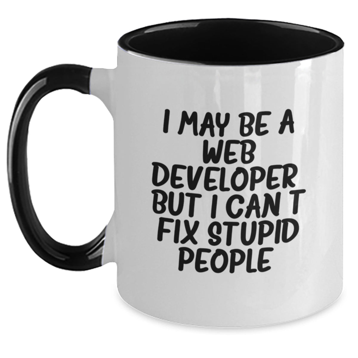 Funny Web Developer Gifts for Men and Women, I May Be A Web Developer, But I Can't Fix Stupid People. Two Tone Coffee Mug for Friends and Coworkers, Christmas Unique Gifts from Family - Main