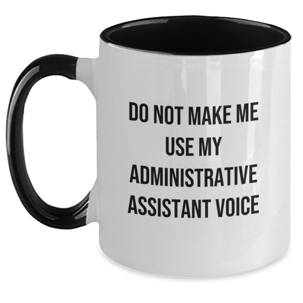 Funny Administrative Assistant Gifts from Friends for Graduation Two Tone Coffee Mugs - Do Not Make Me Use My Administrative Assistant Voice - Main