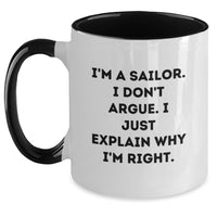 Load image into Gallery viewer, Funny Sailor Gifts for Men, Unique Christmas Unique Gifts from Friends, Family, or Coworkers - I'm A Sailor, I Don't Argue, I Just Explain Why I'm Right Two Tone Coffee Mug - Main