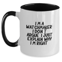 Load image into Gallery viewer, Funny Watchmaker Gifts from Men to Friends - Two Tone Coffee Mug, I&#39;m a Watchmaker I Don&#39;t Argue Right Christmas Unique - Main
