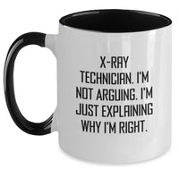 Load image into Gallery viewer, X-Ray Technician Gifts from Friends, Funny X-Ray Technician Birthday Unique Gifts, Two Tone Coffee Mug, 'X-ray Technician. I'm Not Arguing. I'm Just Explaining Why I'm Right.' Quote Mug - Main