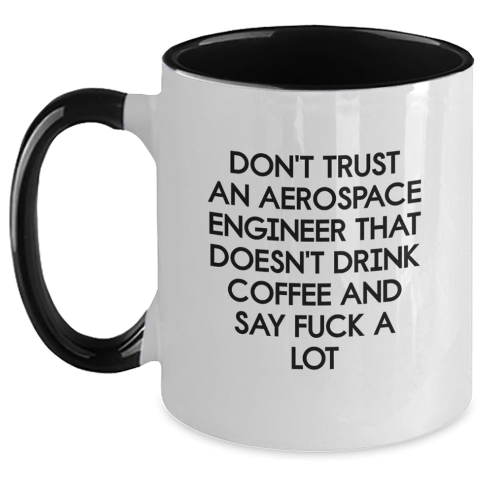 Funny Aerospace Engineer Gifts from Friends for Men - Two Tone Coffee Mug with 'Don't Trust An Aerospace Engineer That Doesn't Drink Coffee And Say F*** A Lot' Quote - Unique Christmas Unique Gifts - Main