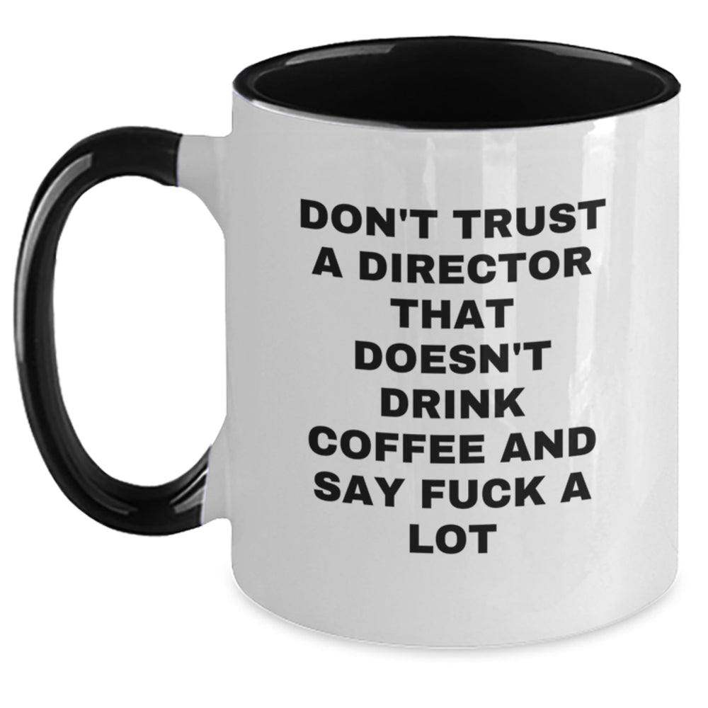 Funny Gift for Director, Two Tone Coffee Mug, 'Don't Trust A Director Who Doesn't Drink Coffee' Christmas Unique Presents from Friends - Main