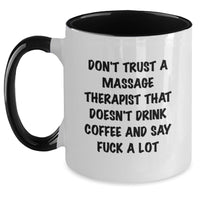 Load image into Gallery viewer, Funny Gifts from Friends to Massage Therapist - Don't Trust A Massage Therapist That Doesn't Drink Coffee And Say F--k A Lot Valentine's Unique Gifts for Men Two Tone Coffee Mugs - Main