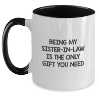 Load image into Gallery viewer, Funny Sister-in-law Gifts for Women, Being My Sister-in-law Is The Only Gift You Need Two Tone Coffee Mugs for Sister-in-law from Family - Main