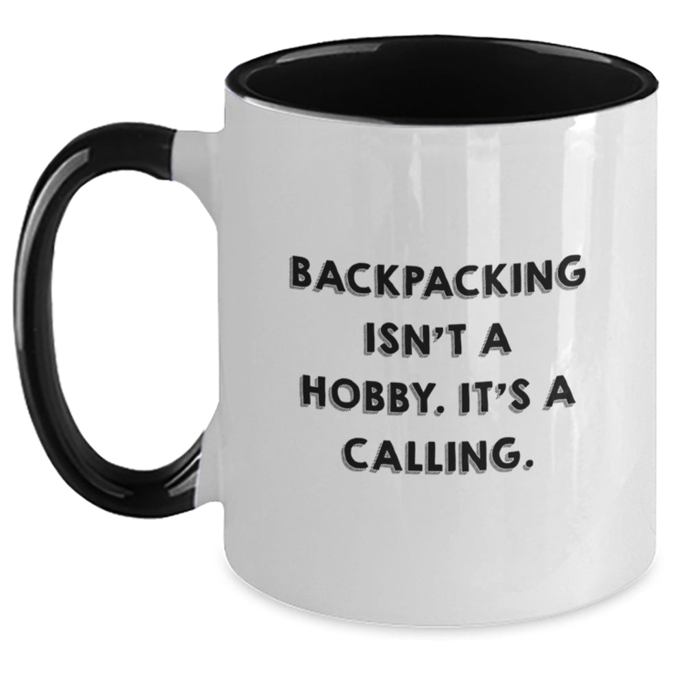 Funny Backpacking Gifts for Friends, Unique Christmas Memorable Presents for Men, Women, or Coworkers, 'Backpacking Isn't A Hobby. It's A Calling.' Two Tone Coffee Mug - Main