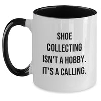 Load image into Gallery viewer, Funny Shoe Collecting Gifts from Friends - Two Tone Coffee Mug - Inspirational Quote for Shoe Enthusiasts on Birthday - Gifts for Shoe Collectors - Main