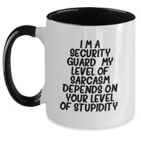 Load image into Gallery viewer, Funny Security Guard Gifts from Friends, Valentine's Unique Gifts for Security Guard Men, I'm A Security Guard, My Level Of Sarcasm Depends On Your Level Of Stupidity Coffee Mug - Main