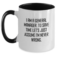 Load image into Gallery viewer, Funny General Manager Gifts for Him, Two Tone Coffee Mugs for Guys with 'I Am A General Manager. To Save Time Let's Just Assume I'm Never Wrong.' - Unique Father's Day Unique Gifts from Family - Main