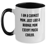Load image into Gallery viewer, Funny Chemist Gifts from Mom to Graduate Chemist Son or Daughter with Two Tone Coffee Mug - I Am A Chemist Mom Quotes, Chemist Mom, Graduation Unique Gifts - Main