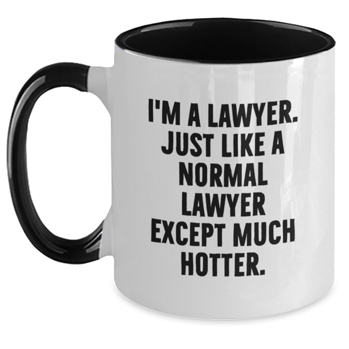 Funny Lawyer Gifts from Friends for a Sassy Lawyer - I'm A Lawyer. Just Like A Normal Lawyer Except Much Hotter. Two Tone Coffee Mug, Graduation Unique Gifts for Men or Women - Main