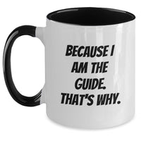 Load image into Gallery viewer, Funny Two Tone Guide Coffee Mug, Inspirational Gifts from Friends to Guide, Because I Am The Guide - Main