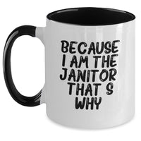 Load image into Gallery viewer, Funny Janitor Gifts from Men to Janitor for Valentine's, Two Tone Coffee Mug, Because I Am The Janitor. That's Why. - Unique Janitor Valentine's Unique Gifts - Main