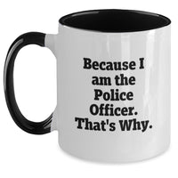 Load image into Gallery viewer, Funny Police Officer Graduation Unique Gifts from Family - Because I Am The Police Officer. That's Why. Two Tone Coffee Mug - Main