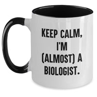 Load image into Gallery viewer, Funny Biologist Gifts for Men and Women - Keep Calm I'm (almost) A Biologist Two Tone Coffee Mug, Graduation Unique Gifts from Friends and Family to Biologist - Main