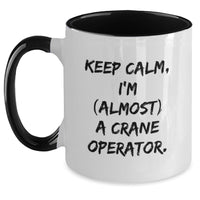 Load image into Gallery viewer, Funny Crane Operator Gifts from Friends and Family for Graduation Unique Coffee Mugs Keep Calm I'm (almost) A Crane Operator. - Main