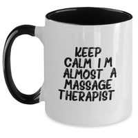 Load image into Gallery viewer, Funny Inspirational Gift for Massage Therapist Friends from Family, Keep Calm I'm almost a Massage Therapist Two Tone Coffee Mug, Perfect Graduation Unique Gifts for Men Women - Main