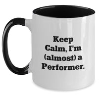 Load image into Gallery viewer, For Him Birthday Gift Two Tone Mug – Keep Calm, I'm (Almost) A Performer - Main