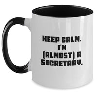 Load image into Gallery viewer, Funny Secretary Gifts for Secretary Friends and Coworkers Graduation Unique Two Tone Coffee Mugs Keep Calm I'm almost A Secretary. - Main